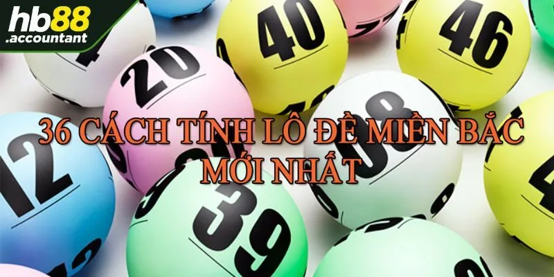 36 cách tính lô đề HB88 dựa trên 7 thứ trong tuần