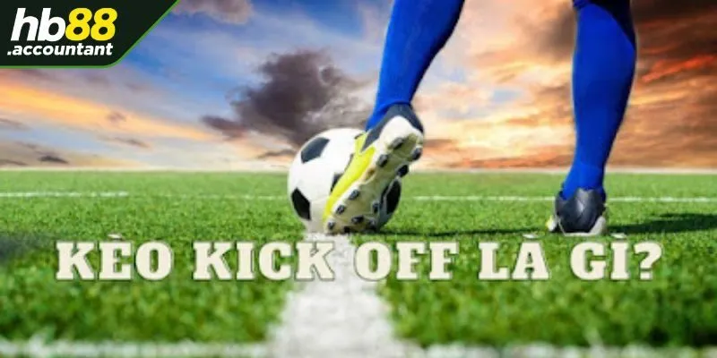Giới thiệu sơ lược về dạng kèo Kick Off HB88