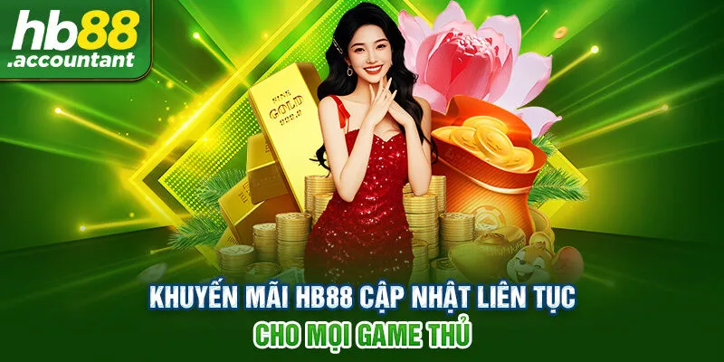 Khuyến mãi HB88 cập nhật liên tục cho mọi game thủ